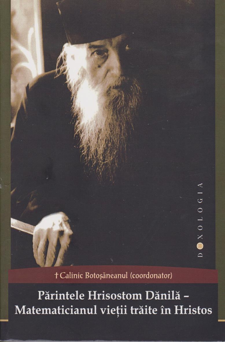Părintele Hrisostom Dănilă – Matematicianul vieții trăite în Hristos