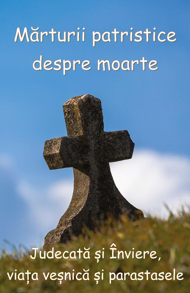 Mărturii patristice despre moarte. Judecată și Înviere, viața veșnică și parastasele
