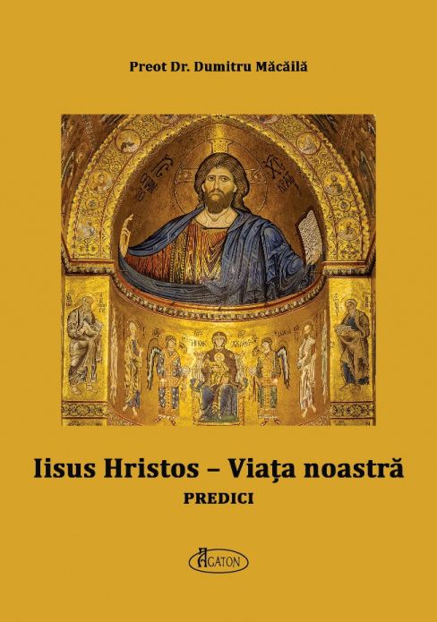 Iisus Hristos – Viața noastră. Predici
