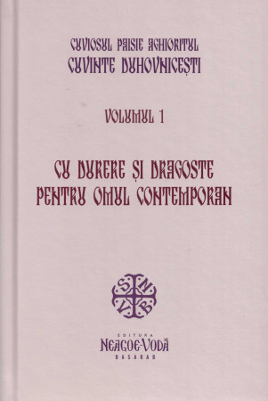 Cu durere şi dragoste pentru omul contemporan vol 1