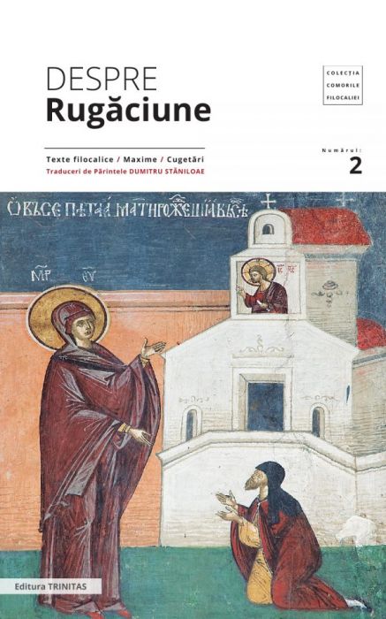 Comorile filocaliei 2 Despre rugăciune: texte filocalice, maxime, cugetări