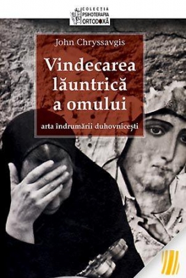 Vindecarea lăuntrică a omului. Arta îndrumării duhovnicești