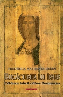 Rugăciunea lui Iisus. Călăuza inimii către Dumnezeu