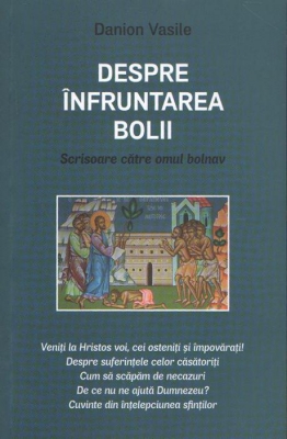 Despre infruntarea bolii. Scrisoare catre omul bolnav. Editia a cincea - Vasile, Danion