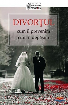 Divortul: cum il prevenim, cum il depasim 