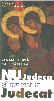Cea mai scurta cale catre rai. Nu judeca si nu vei fi judecat 