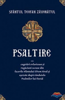 Psaltire sau cugetari evlavioase si rugaciuni scoase din facerile Sfantului Efrem Sirul si asezate dupa randuiala Psalmilor lui
