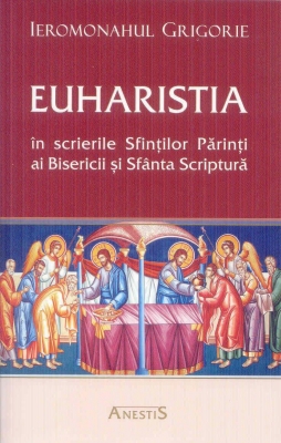 Euharistia în scrierile Sfinţilor Părinţi ai Bisericii şi Sfânta Scriptură