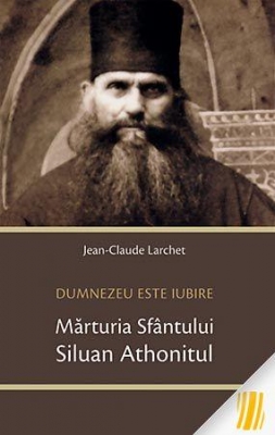 Dumnezeu este Iubire. Mărturia Sfântului Siluan Athonitul 