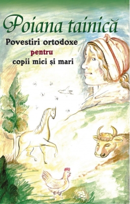 Poiana tainică. Povestiri ortodoxe pentru copii mici și mari