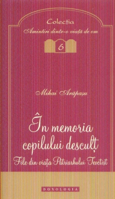 In memoria copilului descult File din viata Patriarhului Teoctist