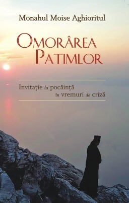 Omorârea patimilor Invitație la pocăință în vremuri de criză