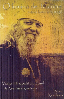 O lumină de bucurie într-o lume a tristeții. Viața mitropolitului Iosif de Alma-Alta și Kazahstan 