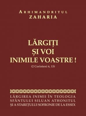 Largiti si voi inimile voastre! (2 Corinteni 6:13): Largirea inimii in teologia Sfantului Siluan Athonitul si a Staretului Sofro
