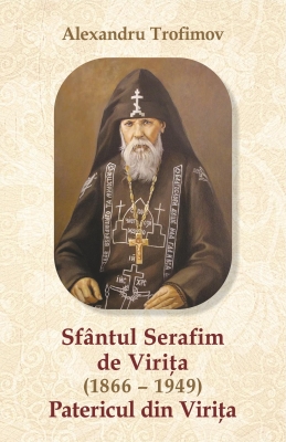 Sfântul Serafim de Viriţa (1866 – 1949) Patericul Viriţei