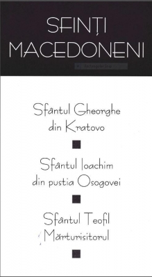 Sfinti macedoneni: Sf. Gheorghe din Kratovo, Sf. Ioachim din pustia Osogovei, Sf. Teofil Marturisitorul