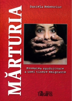 Marturia - Povestea zguduitoare a unei tinere emigrante