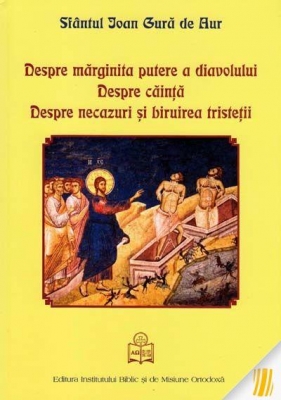 Despre mărginita putere a diavolului. Despre căinţă. Despre necazuri şi biruirea tristeţii