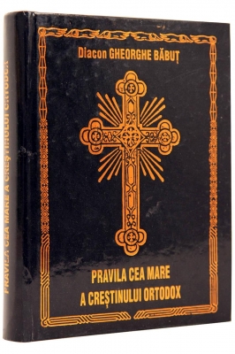 Pravila cea mare a crestinului ortodox 