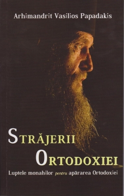 Străjerii Ortodoxiei - Luptele monahilor pentru apărarea Ortodoxiei