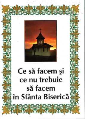 Ce să facem şi ce nu trebuie să facem în Sfânta Biserică