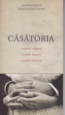 Casatoria. Secretele alegerii, secretele bucuriei, secretele trainiciei