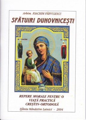 Sfatuiri duhovnicesti. Repere morale pentru o viata practica crestin-ortodoxa