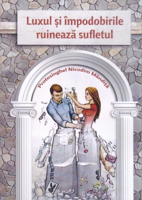 Luxul si impodobirile ruineaza sufletul