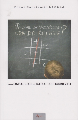 Pe cine incomodeaza ora de religie - Intre datul legii si darul lui Dumnezeu