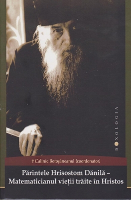 Părintele Hrisostom Dănilă – Matematicianul vieții trăite în Hristos