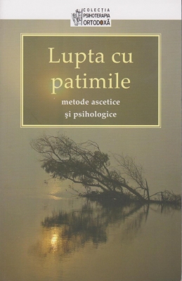 Lupta cu patimile – metode ascetice şi psihologice