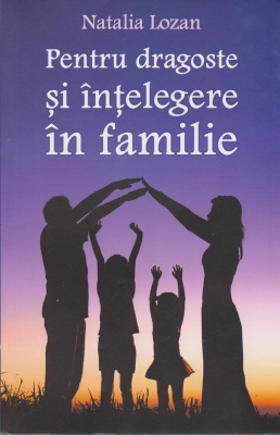 Pentru dragoste si intelegere in familie