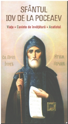 Sfantul Iov de la Poceaev. Viata. Cuvinte de invatatura. Acatistul