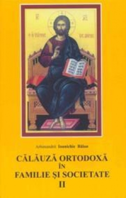 Călăuză ortodoxă în familie şi societate