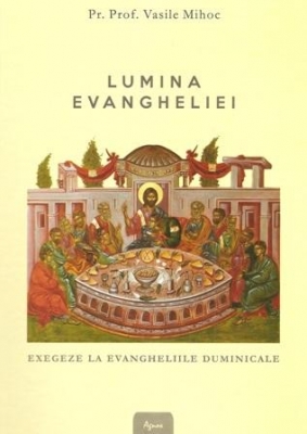 Lumina Evangheliei. Exegeze la Evangheliile duminicale