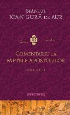 Comentariu la Faptele Apostolilor vol. I