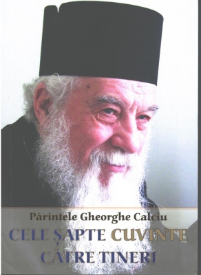Cele șapte cuvinte către tineri. Viața și acatistul părintelui Gheorghe Calciu