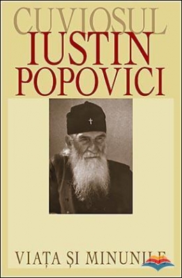 Sfantul Iustin Popovici - viata si minunile