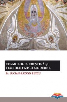 Cosmologia crestina si teoriile fizicii moderne 