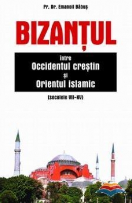 Bizantul intre Occidentul crestin si Orientul islamic (sec. VII-XV)