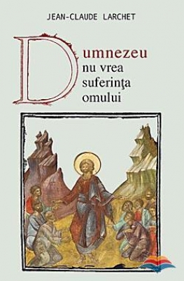 Dumnezeu nu vrea suferinta omului