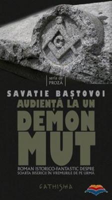 Audienta la un demon mut. Roman istorico-fantastic despre soarta Bisericii în vremurile de pe urmă 
