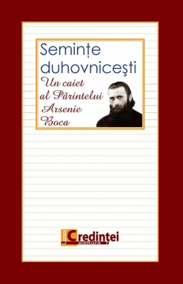 Seminte duhovnicesti. Un caiet al Parintelui Arsenie Boca