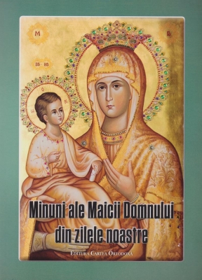 Minuni ale Maicii Domnului in zilele noastre