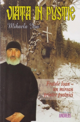 Viata in pustie - Fratele Ioan un mirean printre pustnici
