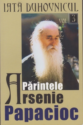 Iata duhovnicul: parintele Arsenie Papacioc. Vol. 3 