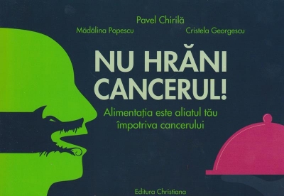 Nu hrani cancerul! Alimentatia este aliatul tau impotriva cancerului