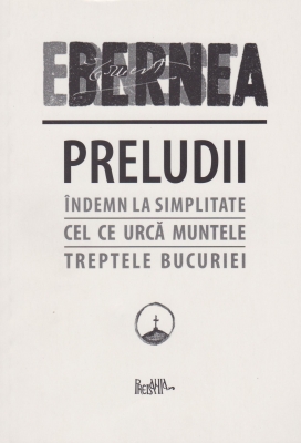 Preludii (Indemn la simplitate, Cel ce urca muntele, Treptele bucuriei)