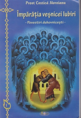 Imparatia vesnicei Iubiri. Povestiri duhovnicesti