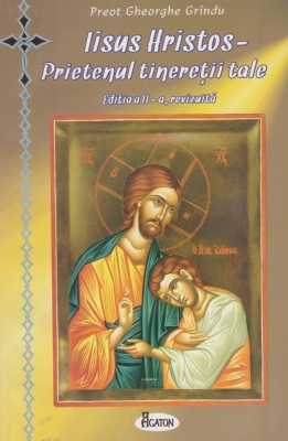 Iisus Hristos - Prietenul tineretii tale.